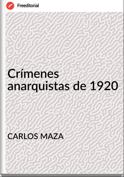 CARLOS MAZA Crímenes anarquistas de 1920