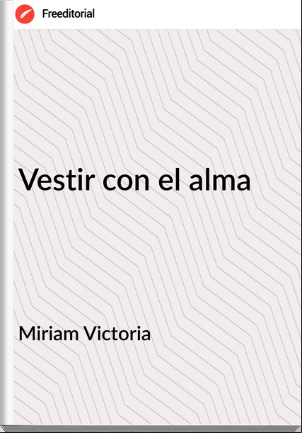 Miriam Victoria - Vestir con el alma