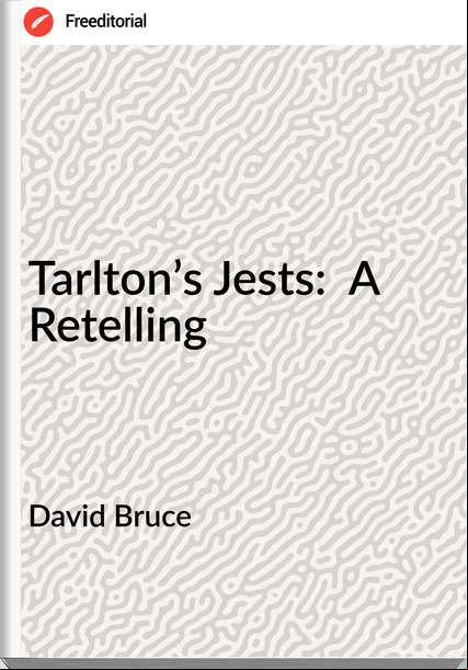 David Bruce - Tarlton’s Jests:  A Retelling