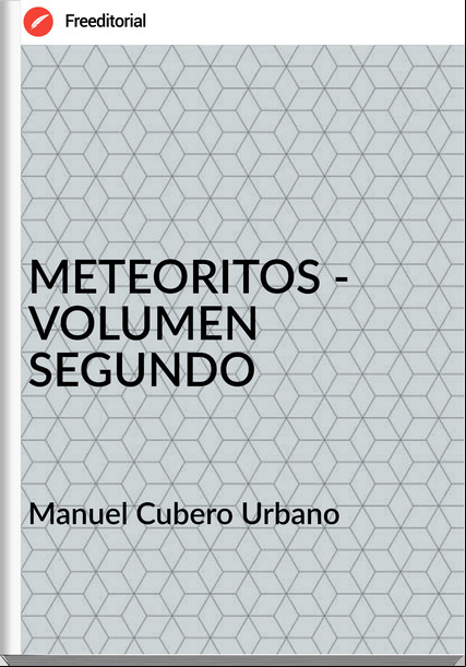 Manuel Cubero Urbano METEORITOS - VOLUMEN SEGUNDO