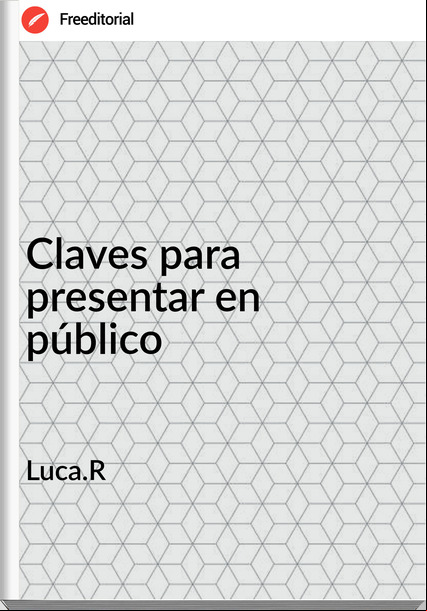 Luca.R Claves para presentar en público