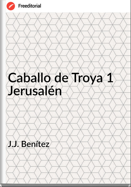 J.J. Benítez Caballo de Troya 1 Jerusalén