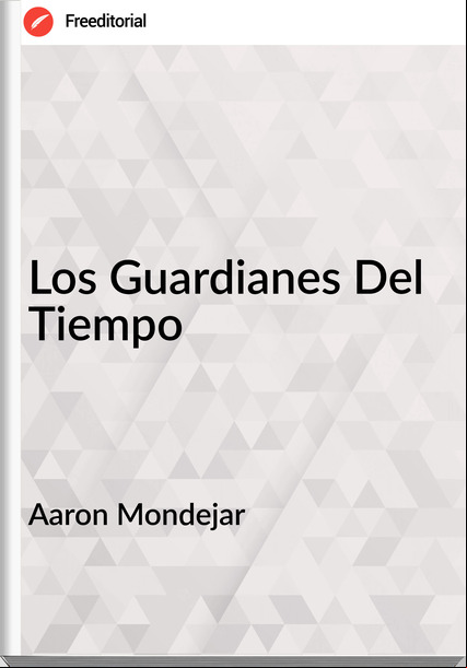 Aaron Mondejar - Los Guardianes Del Tiempo