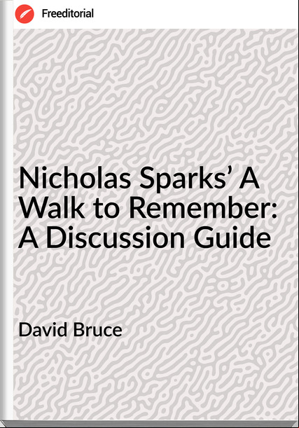 David Bruce Nicholas Sparks’ A Walk to : A Discussion Guide
