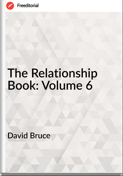 David Bruce - The Relationship Book: Volume 6