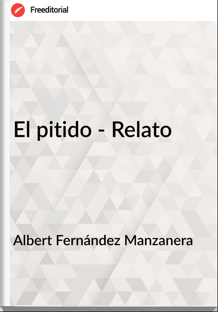 Albert Fernández Manzanera El pitido - Relato