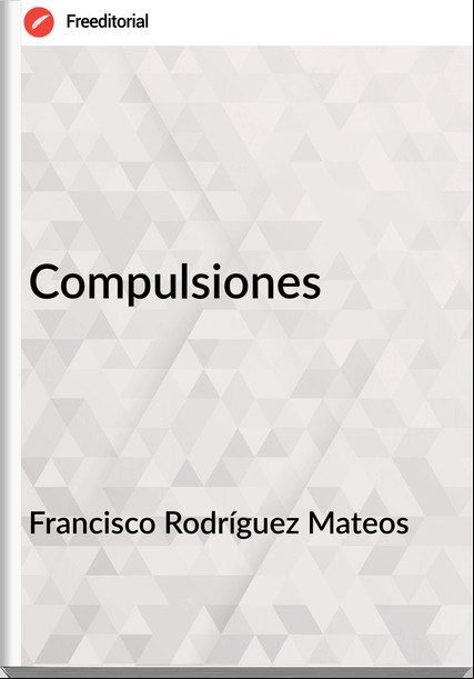 Francisco Rodríguez Mateos Compulsiones