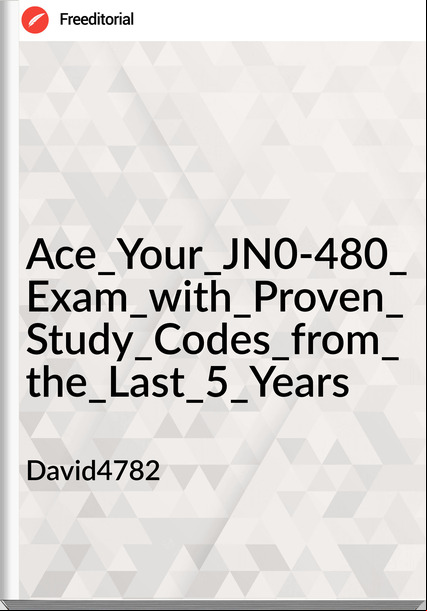 David4782 Ace_Your_JN0-480_Exam_with_Proven_Study_Codes_from_the_Last_5_Years