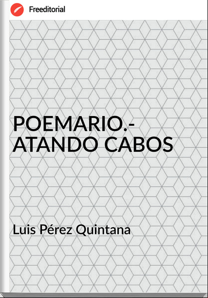 Luis Pérez Quintana POEMARIO.- ATANDO CABOS