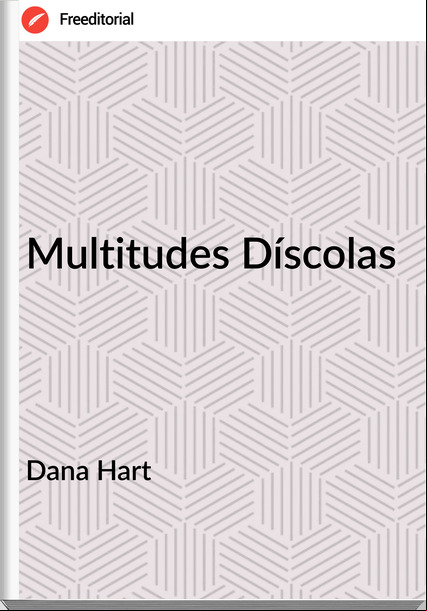 Dana Hart Multitudes Díscolas