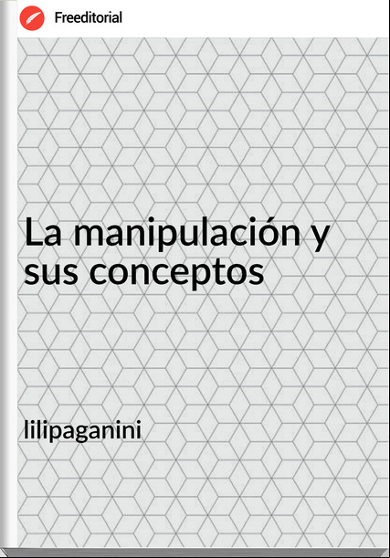 lilipaganini La manipulación y sus conceptos