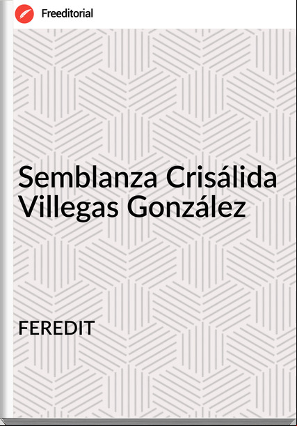 FEREDIT Semblanza Crisálida Villegas González