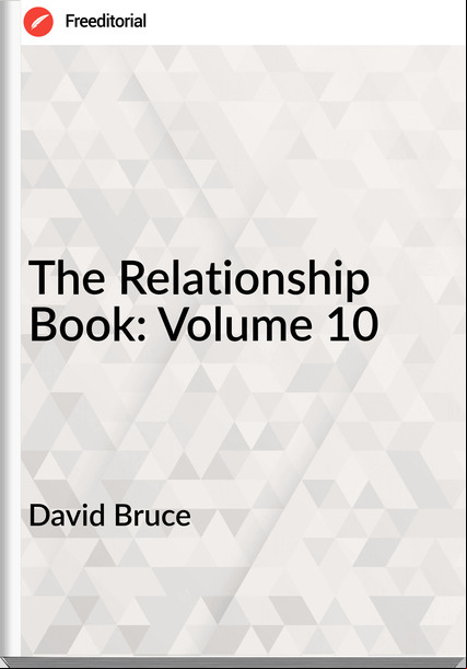 David Bruce The Relationship Book: Volume 10